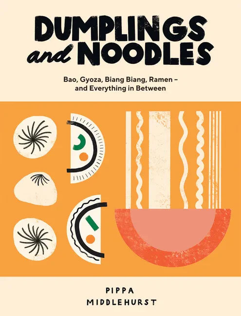 Dumplings and Noodles: Over 70 Modern Recipes for the Home Cook - Hardcover