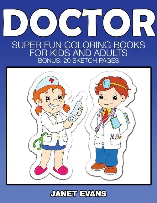 Doctor: Super Fun Coloring Books for Kids and Adults (Bonus: 20 Sketch Pages) - Paperback