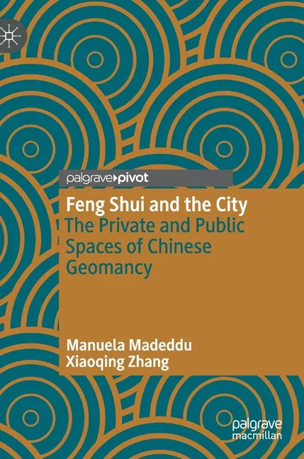 Feng Shui and the City: The Private and Public Spaces of Chinese Geomancy - Hardcover
