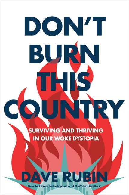 Don't Burn This Country: Surviving and Thriving in Our Woke Dystopia - Hardcover
