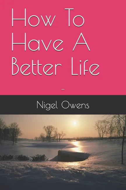 How To Have A Better Life: - - Paperback