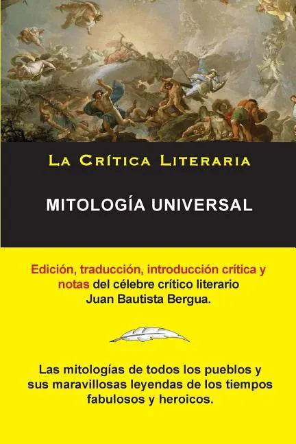 Mitología Universal, Juan Bautista Bergua; Colección La Crítica Literaria por el célebre crítico literario Juan Bautista Bergua, Ediciones Ibéricas - Paperback