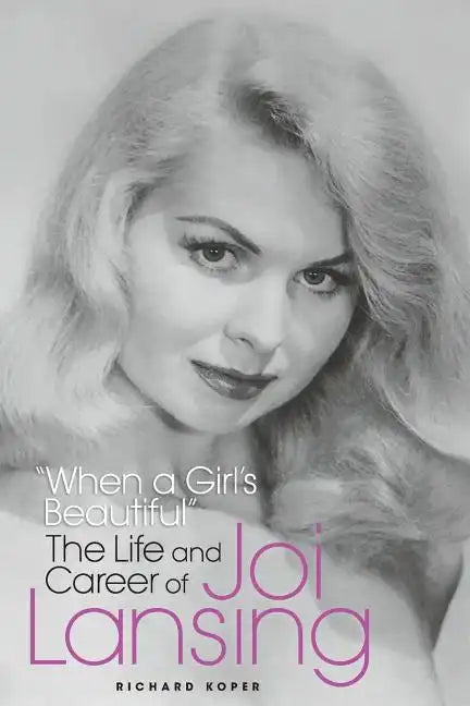 "When a Girl's Beautiful" - The Life and Career of Joi Lansing - Paperback