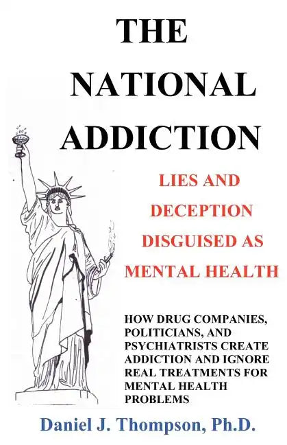 The National Addiction: Lies and Deception Disguised as Mental Health - Paperback