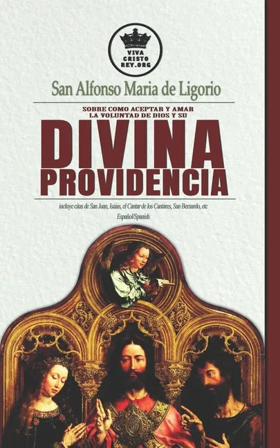 San Alfonso Maria de Ligorio sobre como aceptar y amar la voluntad de Dios y su Divina Providencia, incluye citas de San Juan, Isaias, el Cantar de lo - Paperback