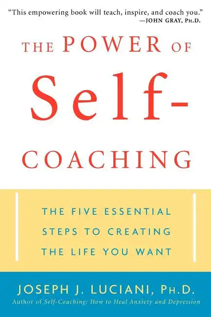 The Power of Self-Coaching: The Five Essential Steps to Creating the Life You Want - Paperback