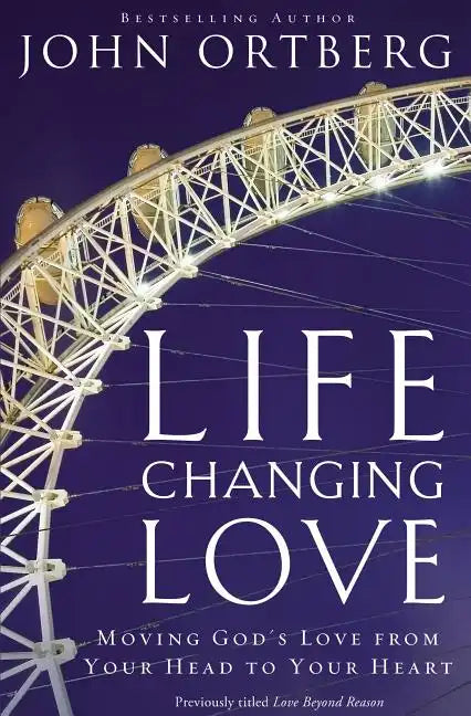 Life-Changing Love: Moving God's Love from Your Head to Your Heart - Paperback