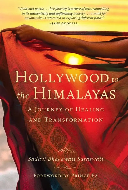 Hollywood to the Himalayas: A Journey of Healing and Transformation - Hardcover