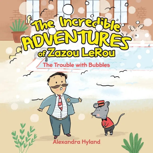The Incredible Adventures of Zazou LeRou: The Trouble with Bubbles - Paperback