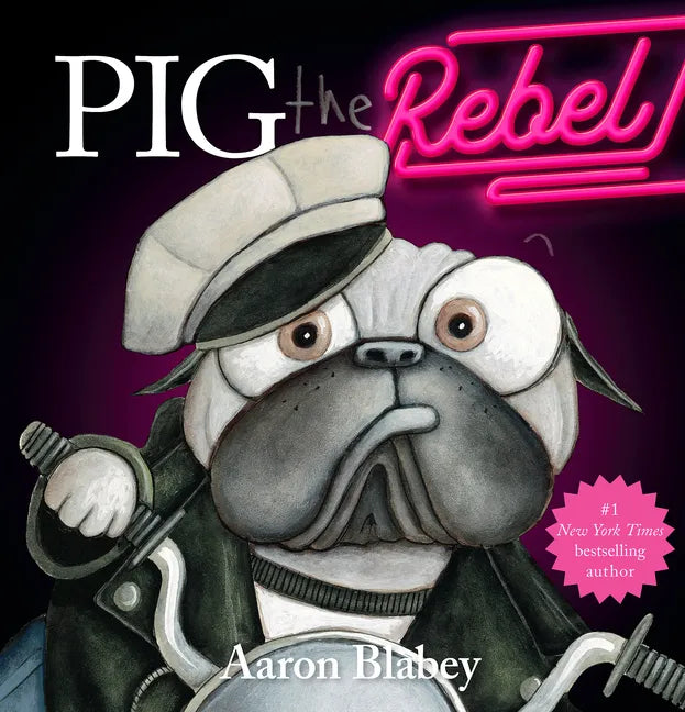 Pig the Rebel (Pig the Pug) - Hardcover