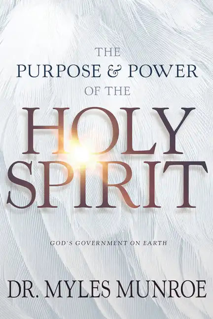 The Purpose and Power of the Holy Spirit: God's Government on Earth - Paperback