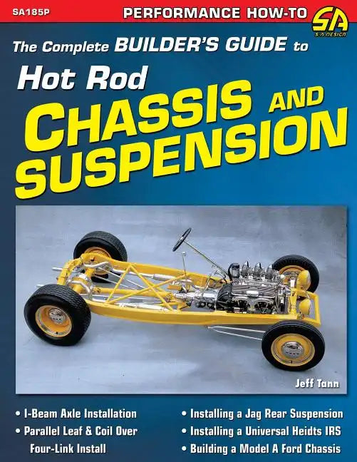 The Complete Builder's Guide to Hot Rod Chassis & Suspension - Paperback