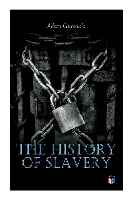 The History of Slavery: From Egypt and the Romans to Christian Slavery -Complete Historical Overview - Paperback