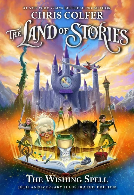The Land of Stories: The Wishing Spell: 10th Anniversary Illustrated Edition - Hardcover