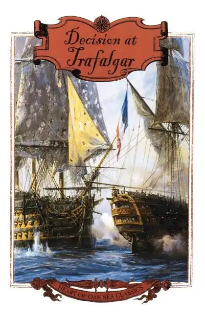 Decision at Trafalgar: The Story of the Greatest British Naval Battle of the Age of Nelson - Paperback