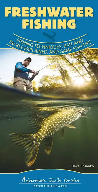 Freshwater Fishing: Fishing Techniques, Baits and Tackle Explained, and Game Fish Tips - Spiral