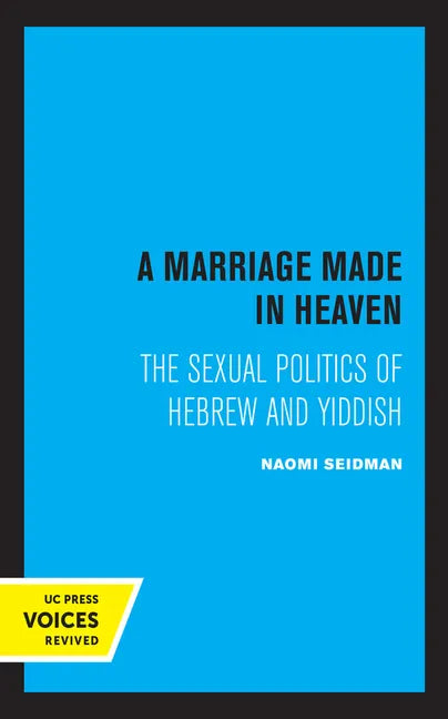A Marriage Made in Heaven: The Sexual Politics of Hebrew and Yiddish Volume 7 - Paperback