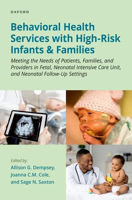Behavioral Health Services with High-Risk Infants and Families: Meeting the Needs of Patients, Families, and Providers in Fetal, Neonatal Intensive Ca - Paperback