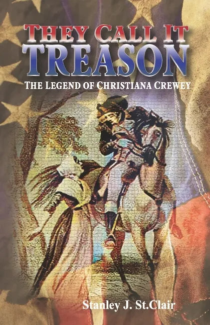 They Call It Treason: The Legend of Christiana Crewey - Paperback