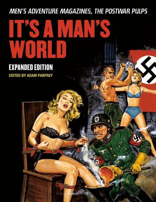 It's a Man's World: Men's Adventure Magazines, the Postwar Pulps, Expanded Edition - Paperback