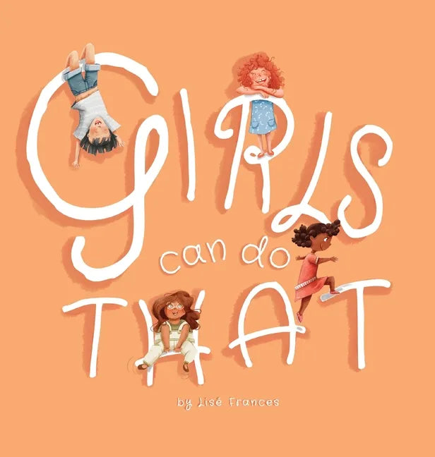 Girls Can Do That: Thinking outside gender stereotypes - Hardcover