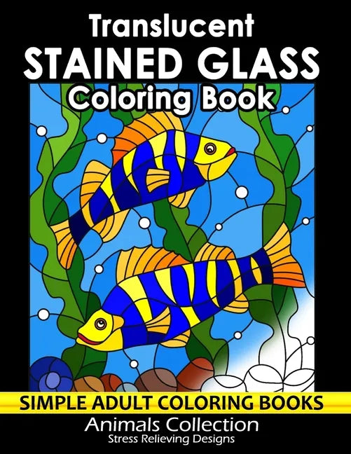 Translucent Stained Glass Coloring Book: Adorable Animals Adults Coloring Book Stress Relieving Designs Patterns - Paperback