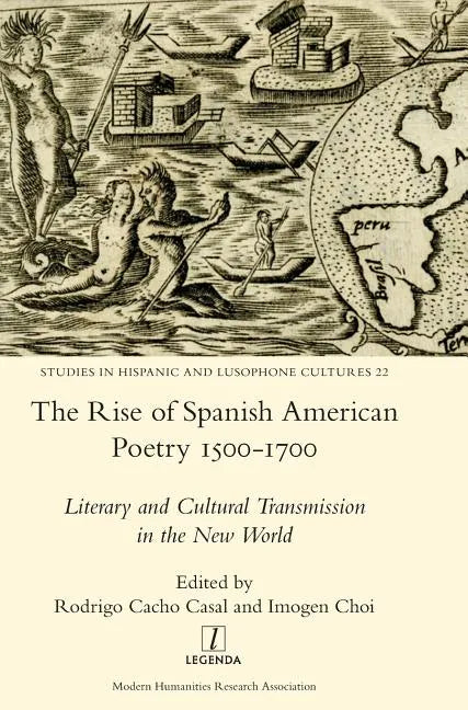 The Rise of Spanish American Poetry 1500-1700: Literary and Cultural Transmission in the New World - Hardcover