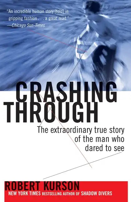 Crashing Through: The Extraordinary True Story of the Man Who Dared to See - Paperback