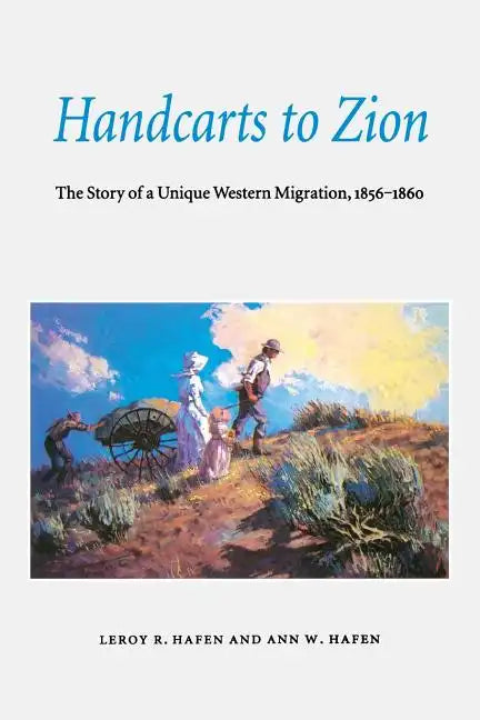 Handcarts to Zion: The Story of a Unique Western Migration, 1856-1860 - Paperback