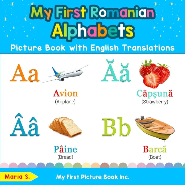 My First Romanian Alphabets Picture Book with English Translations: Bilingual Early Learning & Easy Teaching Romanian Books for Kids - Paperback