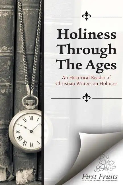 Holiness Through the Ages: An Historical Reader of Holiness Writers - Paperback