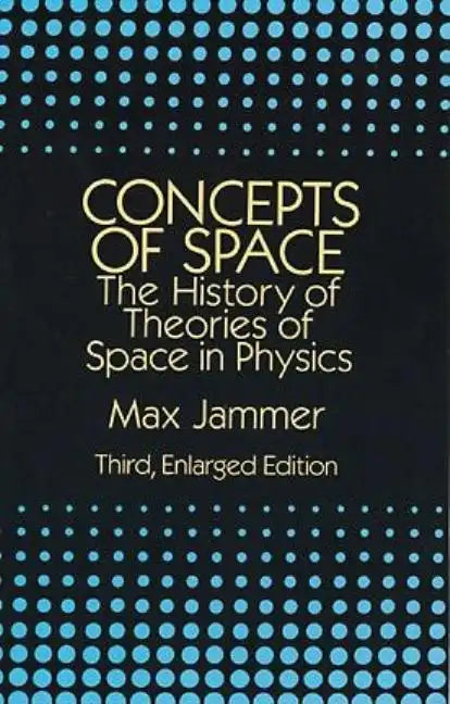 Concepts of Space: The History of Theories of Space in Physics: Third, Enlarged Edition - Paperback
