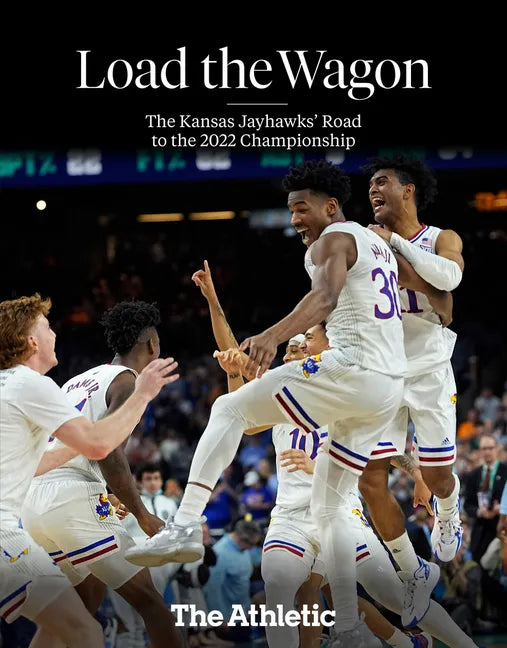 Load the Wagon: The Kansas Jayhawks' Road to the 2022 Championship - Paperback