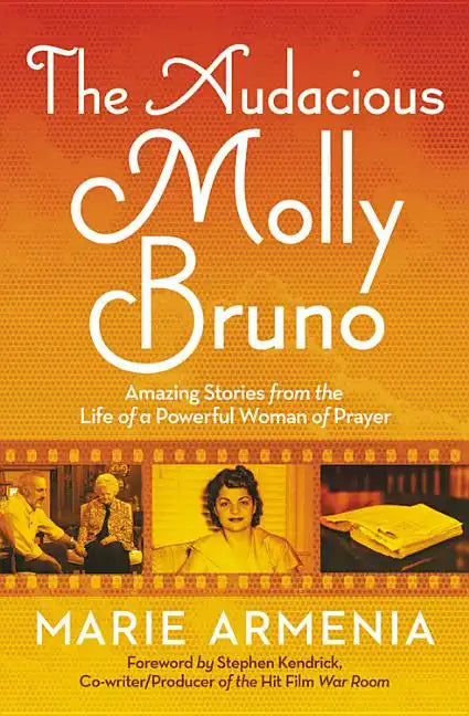 The Audacious Molly Bruno: Amazing Stories from the Life of a Powerful Woman of Prayer - Paperback
