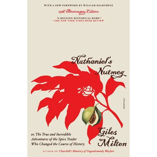 Nathaniel's Nutmeg: Or, the True and Incredible Adventures of the Spice Trader Who Changed the Course of History (25th Anniversary Edition - Paperback