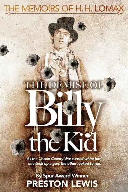 The Demise of Billy the Kid: Book One of The Memoirs of H.H. Lomax - Paperback