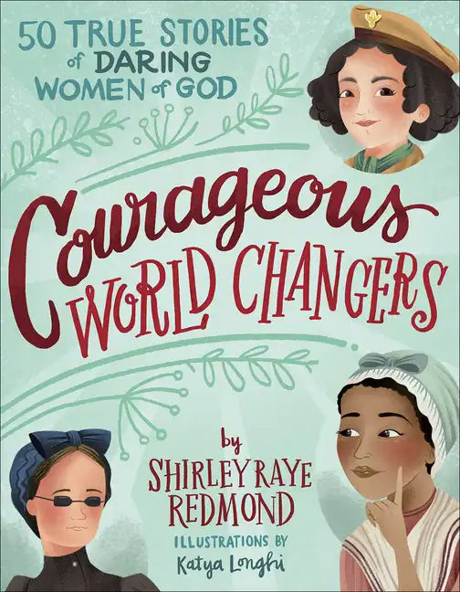 Courageous World Changers: 50 True Stories of Daring Women of God - Hardcover