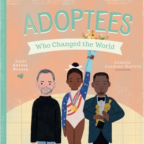 Adoptees Who Changed the World: A Board Book - Board Book