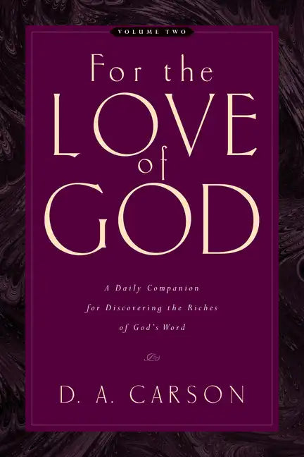 For the Love of God: A Daily Companion for Discovering the Riches of God's Word (Vol. 2) Volume 2 - Paperback