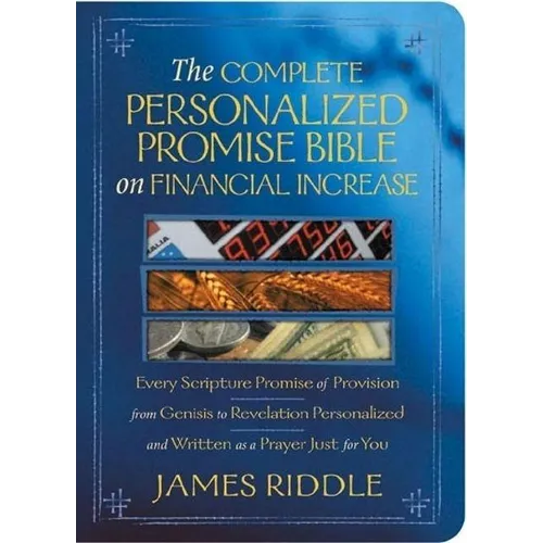 The Complete Personalized Promise Bible on Financial Increase: Every Scripture Promise of Provision, from Genesis to Revelation, Personalized and Writ - Paperback
