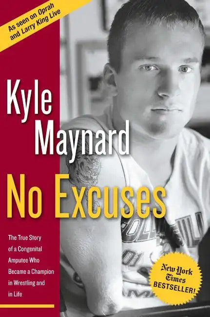 No Excuses: The True Story of a Congenital Amputee Who Became a Champion in Wrestling and in Life - Paperback