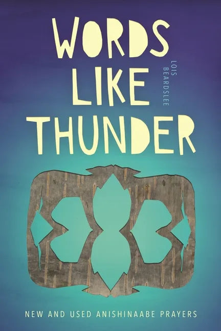 Words Like Thunder: New and Used Anishinaabe Prayers - Paperback