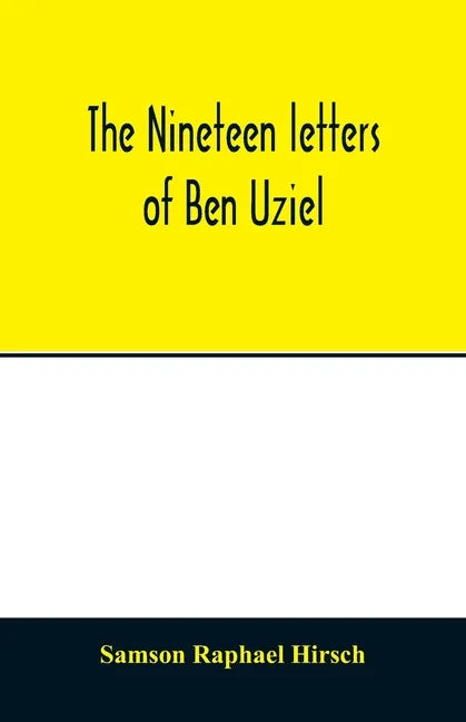 The nineteen letters of Ben Uziel, being a spiritual presentation of the principles of Judaism - Paperback
