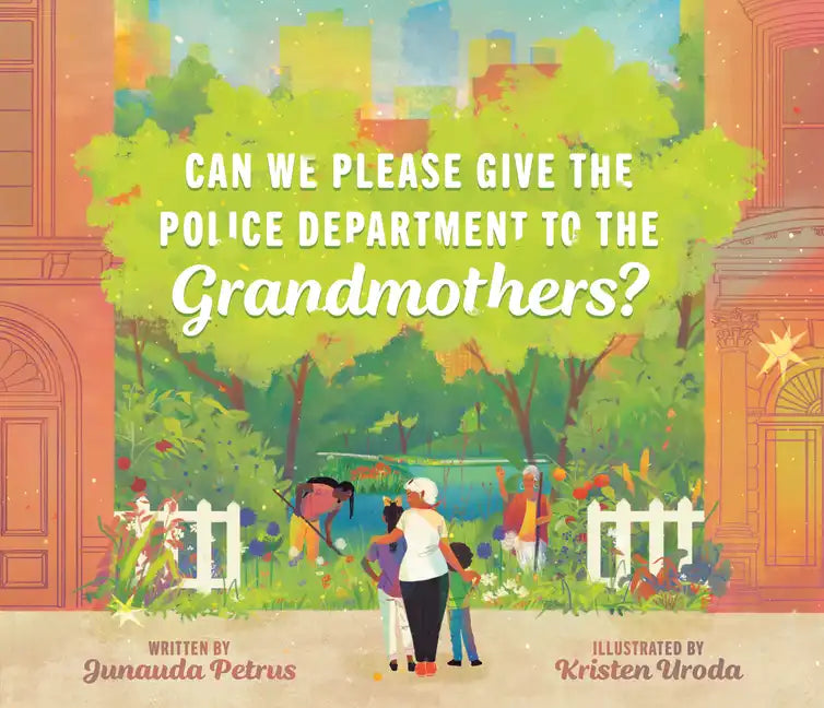Can We Please Give the Police Department to the Grandmothers? - Hardcover