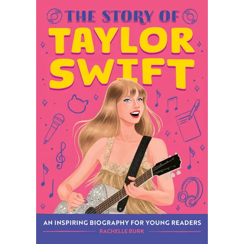 The Story of Taylor Swift: An Inspiring Biography for Young Readers - Hardcover
