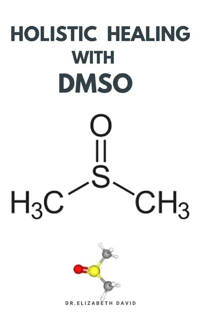 Holistic Healing with Dmso: Healing ailment with Dimethyl ѕulfоxіdе Arthritis, Diabetics, Cancer, Cardiovascular Disease a - Paperback