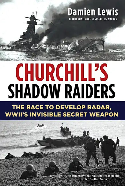Churchill's Shadow Raiders: The Race to Develop Radar, World War II's Invisible Secret Weapon - Hardcover