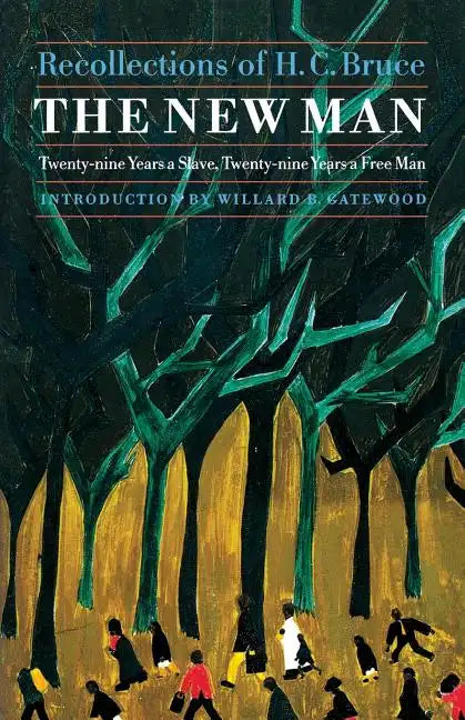 The New Man: Twenty-Nine Years a Slave, Twenty-Nine Years a Free Man. Recollections of H. C. Bruce - Paperback