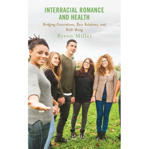 Interracial Romance and Health: Bridging Generations, Race Relations, and Well-Being - Paperback