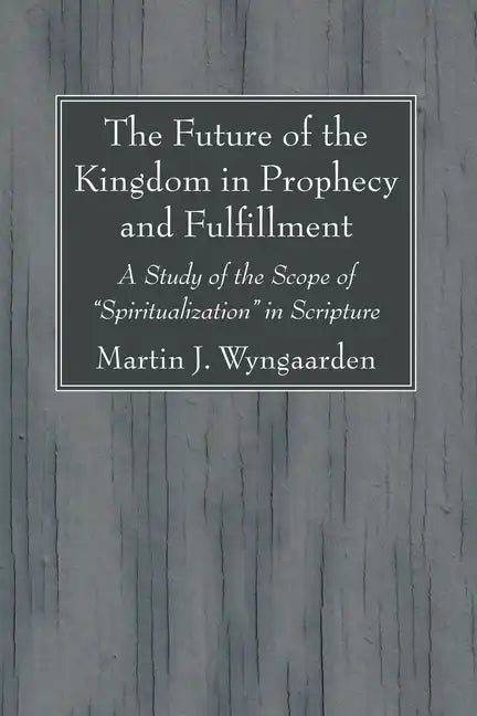 The Future of the Kingdom in Prophecy and Fulfillment - Paperback